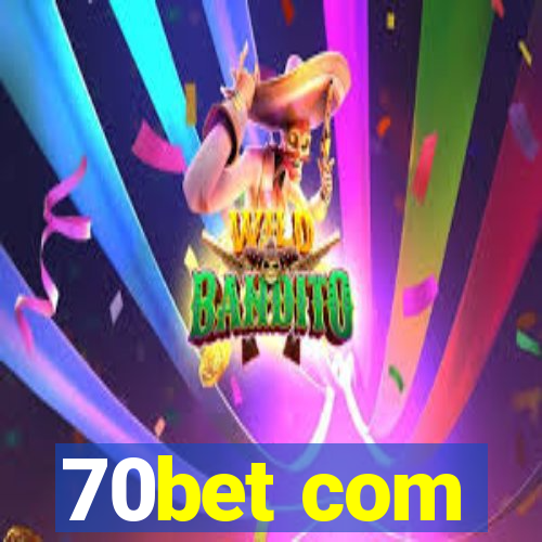 70bet com